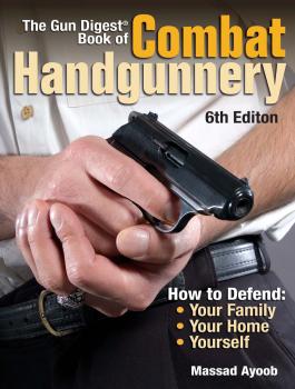 Скачать The Gun Digest Book of Combat Handgunnery - Massad  Ayoob