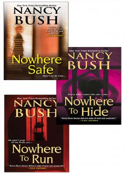 Скачать Nancy Bush's Nowhere Bundle: Nowhere to Run, Nowhere to Hide & Nowhere Safe - Nancy  Bush