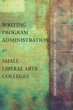 Скачать Writing Program Administration at Small Liberal Arts Colleges - Jill M. Gladstein