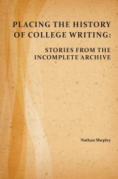 Скачать Placing the History of College Writing - Nathan Shepley