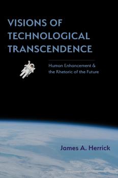 Скачать Visions of Technological Transcendence - James A. Herrick