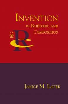 Скачать Invention in Rhetoric and Composition - Janice M. Lauer