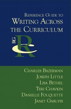 Скачать Reference Guide to Writing Across the Curriculum - CHARLES  BAZERMAN