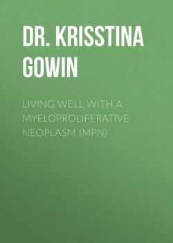 Скачать Living Well with a Myeloproliferative Neoplasm (MPN) - Dr. Krisstina Gowin