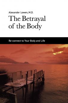 Скачать The Betrayal of the Body - Dr. Alexander Lowen M.D.