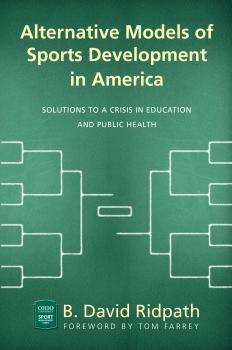 Скачать Alternative Models of Sports Development in America - B. David Ridpath