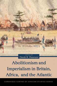 Скачать Abolitionism and Imperialism in Britain, Africa, and the Atlantic - Отсутствует