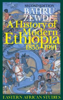 Скачать A History of Modern Ethiopia, 1855–1991 - Bahru Zewde