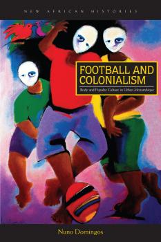 Скачать Football and Colonialism - Nuno Domingos