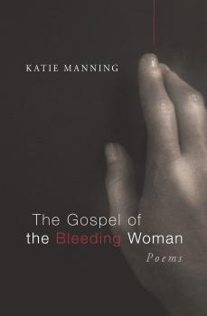 Скачать The Gospel of the Bleeding Woman - Katie Manning