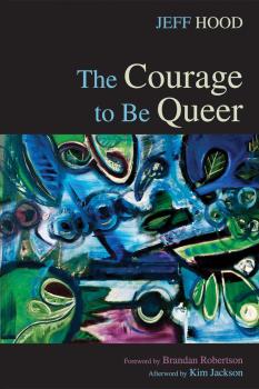 Скачать The Courage to Be Queer - Jeff Hood