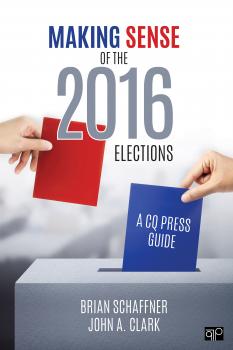 Скачать Making Sense of the 2016 Elections - John A. Clark