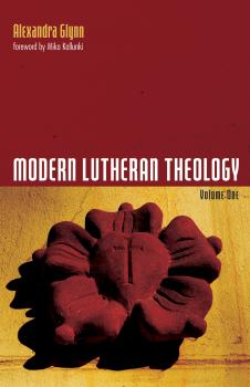 Скачать Modern Lutheran Theology - Alexandra Glynn