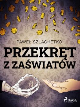 Скачать Przekręt z zaświatów - Paweł Szlachetko