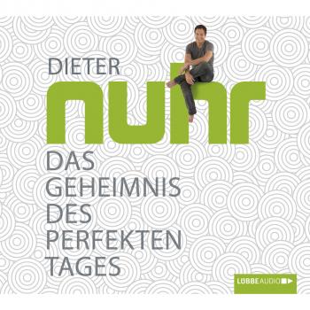 Скачать Das Geheimnis des perfekten Tages - Dieter Nuhr