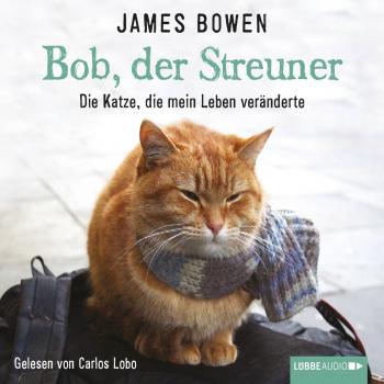 Скачать Bob, der Streuner - Die Katze, die mein Leben veränderte - Джеймс Боуэн