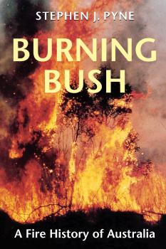 Скачать Burning Bush - Stephen J. Pyne