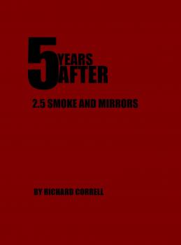 Скачать 5 YEARS AFTER 2.5 Smoke and Mirrors - Richard Correll