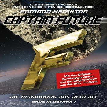 Скачать Captain Future, Erde in Gefahr, Folge 1: Die Bedrohung aus dem All - Edmond  Hamilton