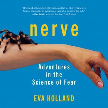 Скачать NERVE - Adventures in the Science of Fear (Unabridged) - Eva Holland