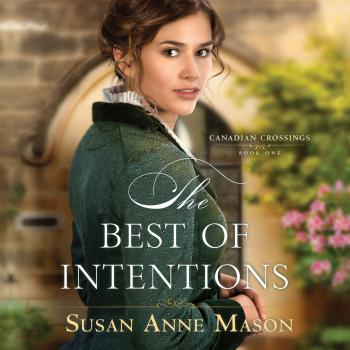 Скачать The Best of Intentions - Canadian Crossings 1 (Unabridged) - Susan Anne Mason