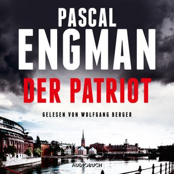Скачать Der Patriot (Ungekürzt) - Pascal Engman