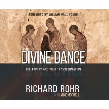 Скачать The Divine Dance - The Trinity and Your Transformation (Unabridged) - Richard Rohr