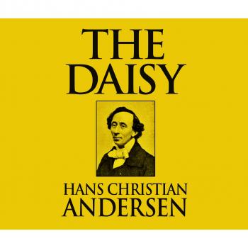 Скачать The Daisy (Unabridged) - Hans Christian Andersen