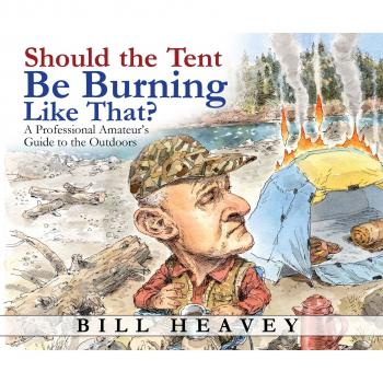 Скачать Should the Tent Be Burning Like That? - A Professional Amateur's Guide to the Outdoors (Unabridged) - Bill Heavey