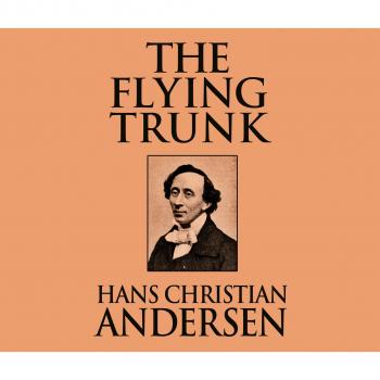 Скачать The Flying Trunk (Unabridged) - Hans Christian Andersen