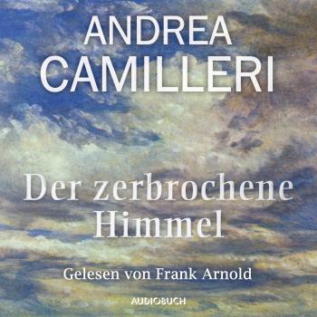 Скачать Der zerbrochene Himmel (Gekürzt) - Andrea Camilleri