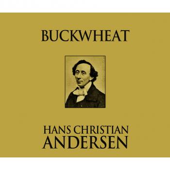 Скачать Buckwheat (Unabridged) - Hans Christian Andersen