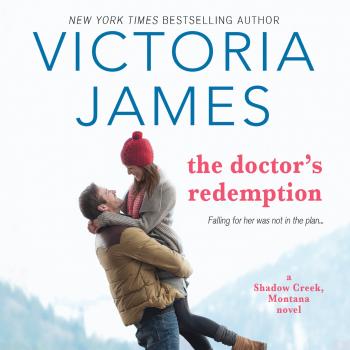 Скачать The Doctor's Redemption - Shadow Creek, Montana, Book 3 (Unabridged) - Victoria James