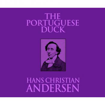Скачать The Portuguese Duck (Unabridged) - Hans Christian Andersen