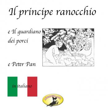 Скачать Fiabe in italiano, Il principe ranocchio / Il guardiano dei porci / Peter Pan - Hans Christian Andersen