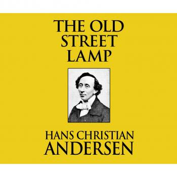 Скачать The Old Street Lamp (Unabridged) - Hans Christian Andersen