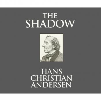 Скачать The Shadow (Unabridged) - Hans Christian Andersen