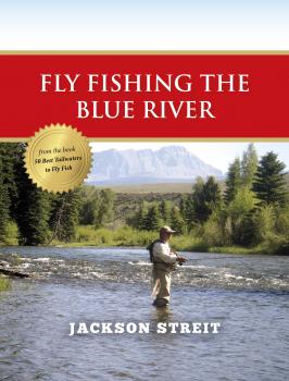 Скачать Fly Fishing the Blue River - Jackson Streit