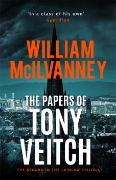 Скачать The Papers of Tony Veitch - William  McIlvanney