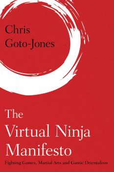 Скачать The Virtual Ninja Manifesto - Chris Goto-Jones