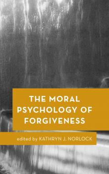 Скачать The Moral Psychology of Forgiveness - Отсутствует