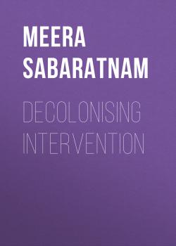 Скачать Decolonising Intervention - Meera Sabaratnam