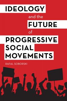 Скачать Ideology and the Future of Progressive Social Movements - Rafal Soborski