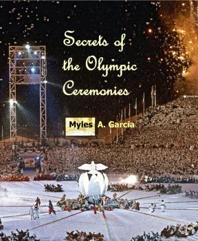 Скачать Secrets of the Olympic Ceremonies - Myles Garcia