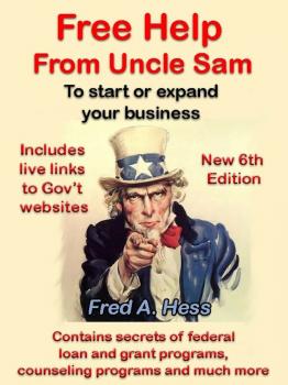 Скачать Free Help from Uncle Sam to Start or Expand Your Business - Fred Hess