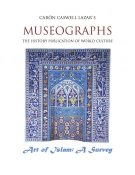 Скачать Museographs The Art of Islam: A Survey - Caron Caswell Lazar
