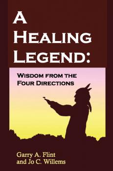 Скачать A Healing Legend: Wisdom from the Four Directions - Garry Flint