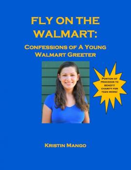 Скачать Fly On the Walmart: Confessions of a Young Walmart Greeter - Kristin Ph.D. Mango