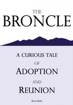 Скачать The Broncle, a Curious Tale of Adoption and Reunion - Brian Bailie