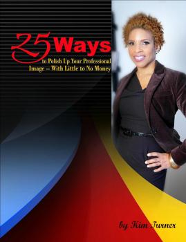 Скачать 25 Ways to Polish Up Your Professional Image -- With Little to No Money - Kim Turner